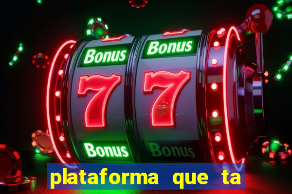 plataforma que ta pagando bem fortune tiger